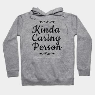 Kinda Caring Person Hoodie